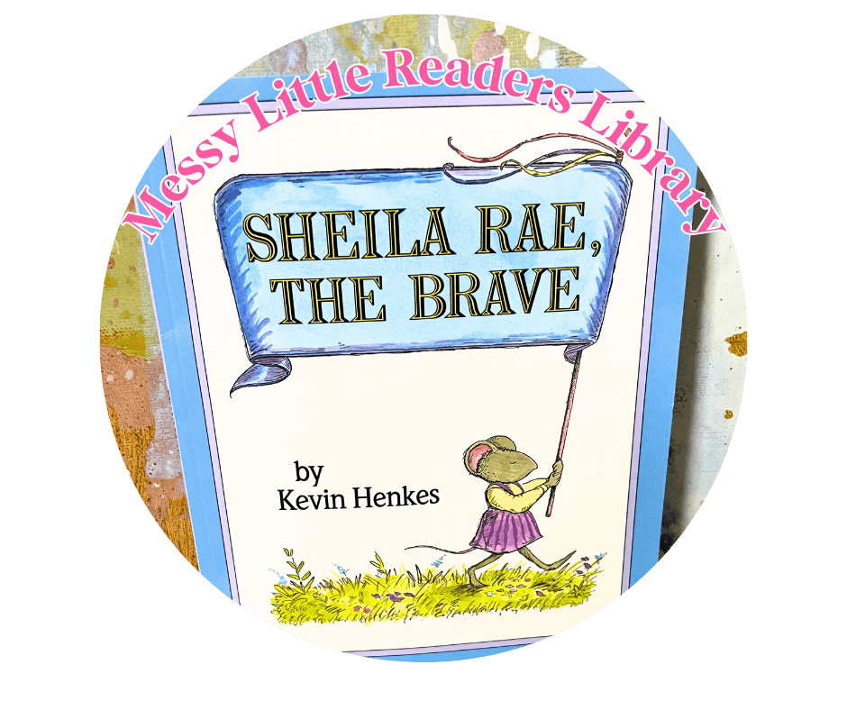 Cover of Sheila Rae the Brave by Kevin Henkes featured in the Messy Little Readers Library paired with Easy Vanilla Overnight Oats for Kids